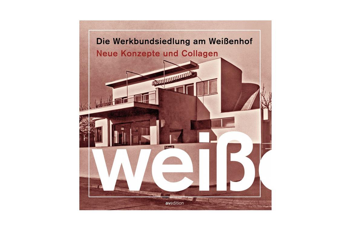 . . . dem Aufsatz-Buch „Die Werkbundsiedlung am Weißenhof. Neue Konzepte und Collagen“, herausgegeben von Eva-Maria Seng und Michael Kimmerle, erschienen im Stuttgarter Verlag avedition.