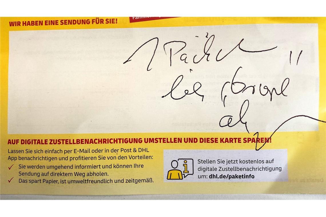 Zahl der Post-Beschwerden steigt Ein Zusteller hat einen unleserlichen Hinweis auf den Abhohlzettel für ein Päckchen geschrieben. Die Adressatin, die diesen Abholzettel in ihrem Briefkasten fand, konnte mit der Kritzelei nichts anfangen.