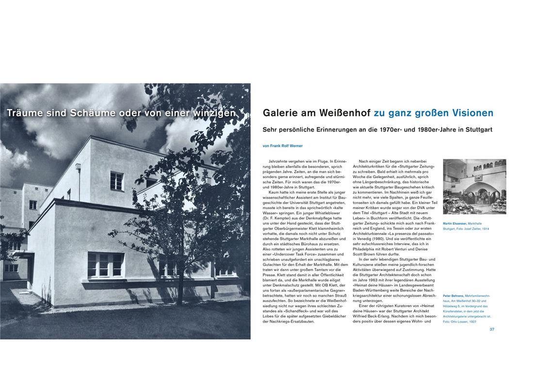 Wie die Weissenhofsiedlung zu einer Weltsensation wurde Frank Rolf Werner erinnert an die Architekturgalerie in Peter Behrens Mehrfamilienwohnhaus am Weissenhof 30-32 und an seine Zeit als Architekt in den 197023n und 1980ern in Stuttgart.